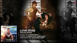 Exclusive- Love Dose Full AUDIO Song - Yo Yo Honey Singh - Desi Kalakaar, Honey Singh New Songs 2014