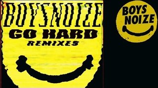 BOYS NOIZE - Excuse Me (Pilo Remix ) 'Go Hard Remixes'