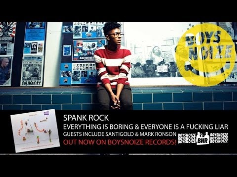 SPANK ROCK - EVERYTHING IS BORING & EVERYONE IS A F---ING LIAR (ALBUM PREVIEW)