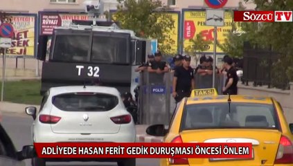 Hasan Ferit Gedik duruşması öncesi önlem