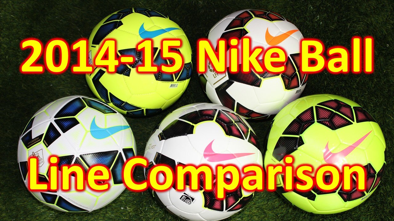 Nike 2014-15 Soccer Ball/Football Line Comparison & Review