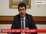 İstanbul'un yeni valisi - Vali Vasip Şahin -