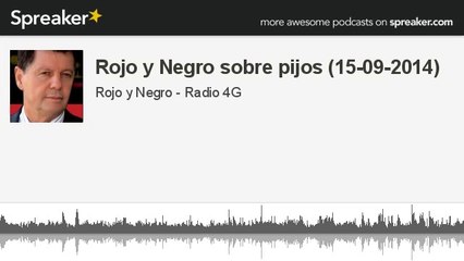 Rojo y Negro sobre pijos (15-09-2014) (hecho con Spreaker)