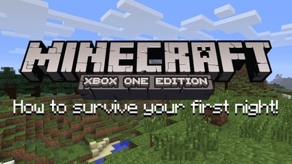 Minecraft XBOX ONE!! - How to Survive your first night! [#1]
