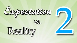 EXPECTATION VS REALITY 2