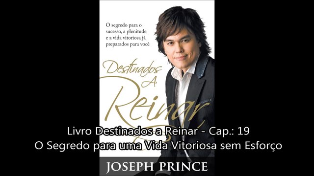 19. Destinados a Reinar - Cap. 19 - O Segredo para uma Vida Vitoriosa sem esforço
