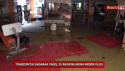 Trabzon'da sağanak yağış, su baskınlarına neden oldu