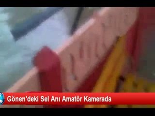 GÖNEN'deki SEL BASKINI AMATÖR KAMERALARDA