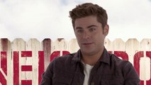 Neighbors As if Zac Efron has ever had a disagreement with a Neighbor