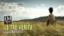 LE TRE VERITA'   (Lucio Battisti)