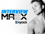 Ma2x l'interview ! Skyrock.com