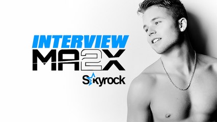 Ma2x l'interview ! Skyrock.com