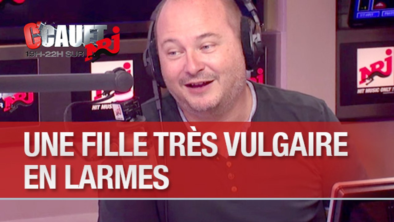 Une fille très vulgaire en larmes - C'Cauet sur NRJ