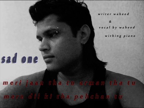 Meri Jaan Tha Tu (SAD) VERSION .. ( Singer WAHEED AHMED