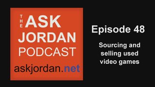 Sourcing and Selling Used Video Games - Ep. 48