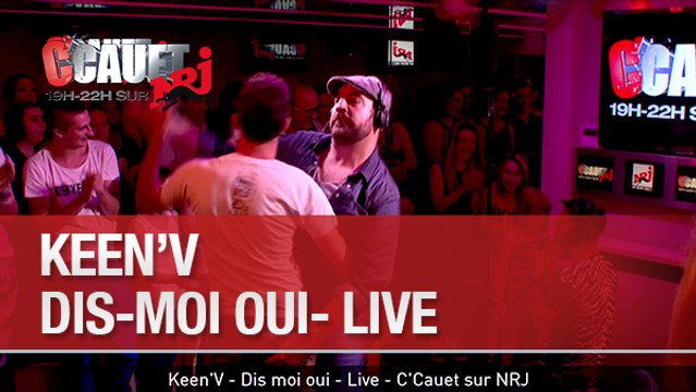 Keen'v - Dis moi oui - Live - C'Cauet sur NRJ