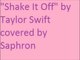 "Shake It Off" by Taylor Swift covered by Saphron