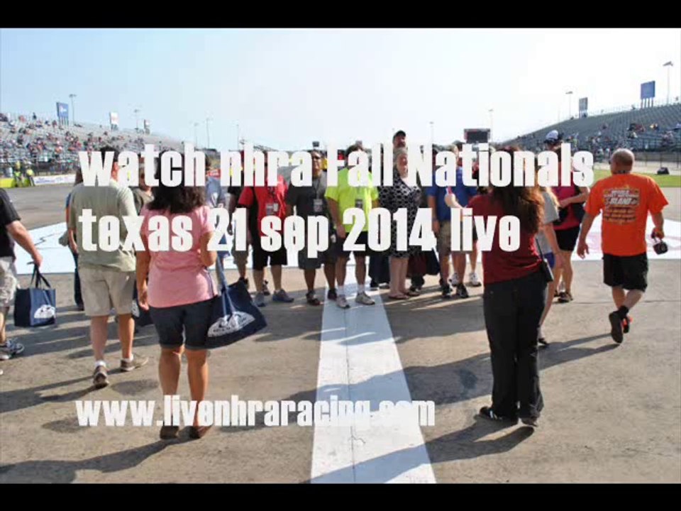 watch nhra Fall Nationals texas 21 sep 2014 live hd video stream
