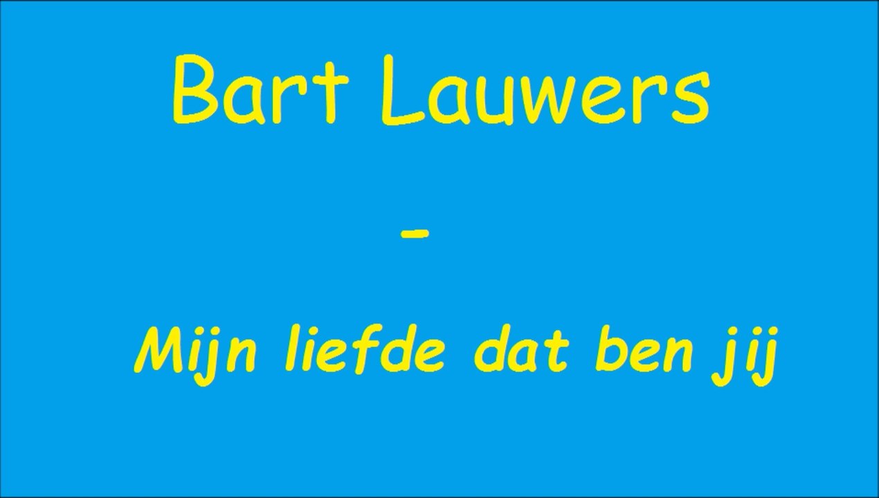 Bart Lauwers - Mijn liefde dat ben jij