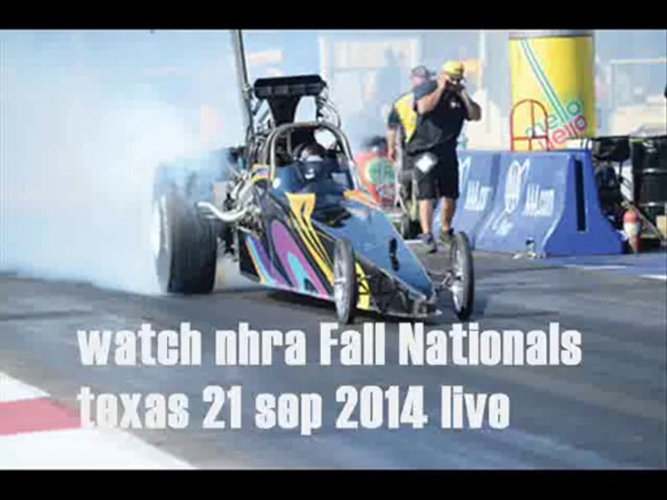watch nhra Fall Nationals texas 21 sep 2014 live
