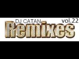 Dj Catan Remixes Vol.22