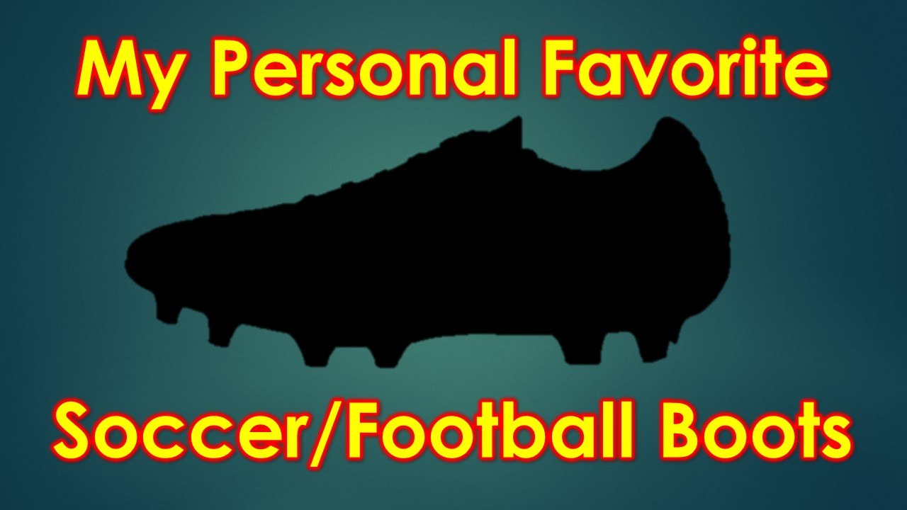 My Personal Favorite Soccer Cleat/Footbal Boot
