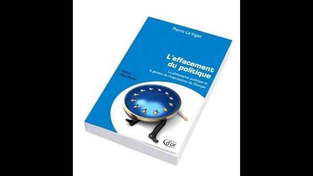 Pierre le Vigan sur l'effacement du politique