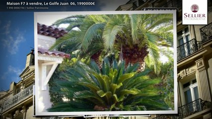 Maison F7 à vendre, Le Golfe Juan  06, 1990000€