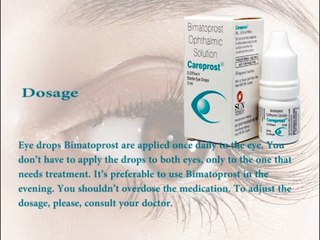 Careprost used for expand the thickness, length, and murkiness of eyelashes