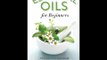 Essential Oils for Beginners: The Guide to Get Started with Essential Oils and Aromatherapy Althea