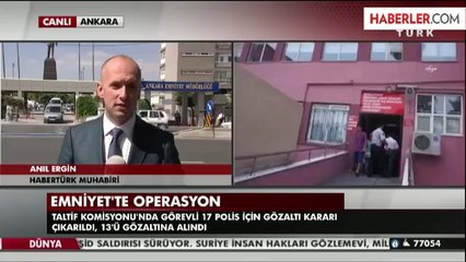 17 Emniyet Mensubu Hakkında Gözaltı Kararı