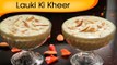 Navratri Special - Lauki Ki Kheer - Indian Sweet Dessert Recipe By Ruchi Bharani