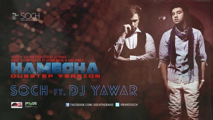 Hamesha by Soch ft. Dj Yawar - Dubstep Version Audio 2014 - Soch Band Songs