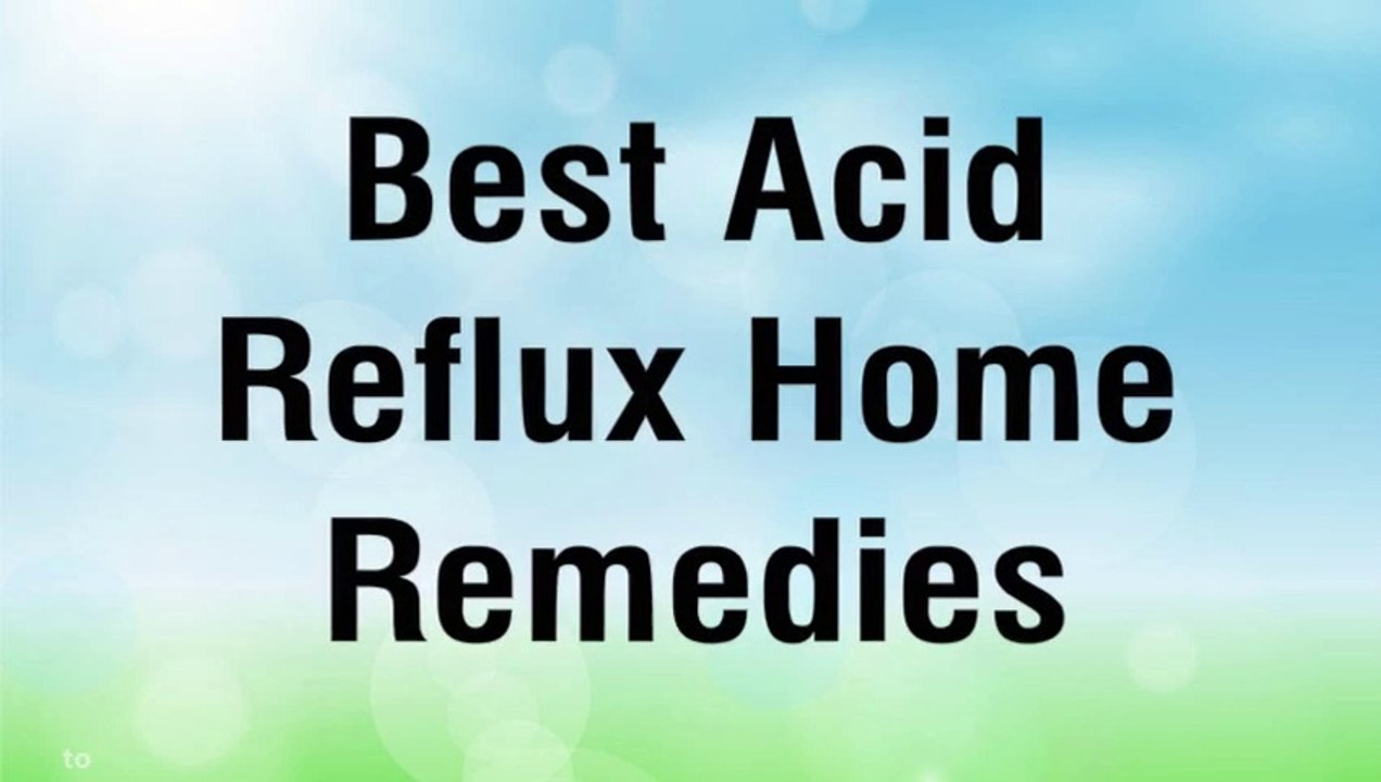 Best Acid Reflux Home Remedies