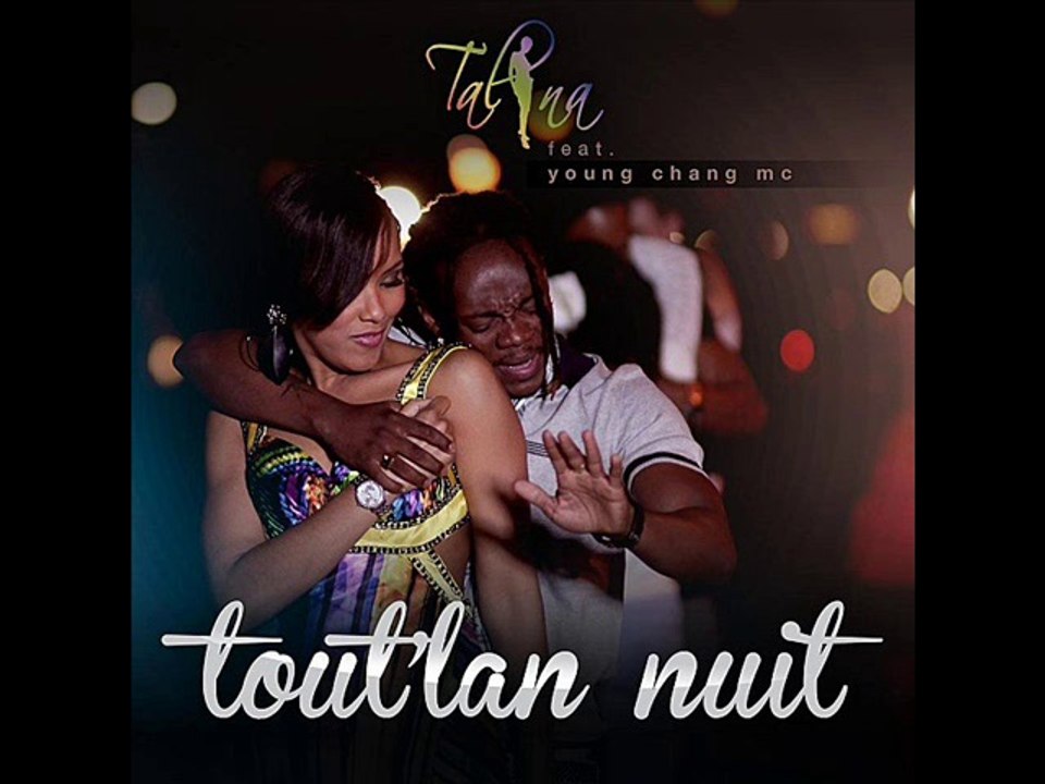 TALINA feat YOUNG CHANG MC - TOUT'LAN NUIT