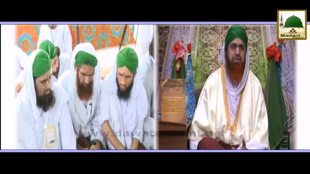 Madani Guldasta - IDPs Ki Khair Khahi Aur Madani Qafilon Main Safar aur Nigran e Shura Ki  Rukn e Shura say Guftago