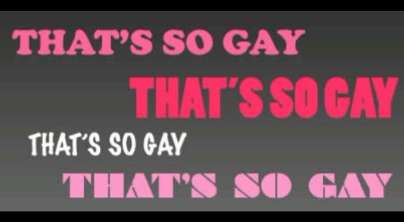 That's So Gay! - Calls to Tackle use of the word ''GAY'' as an Insult with Zero Tolerance in Schools