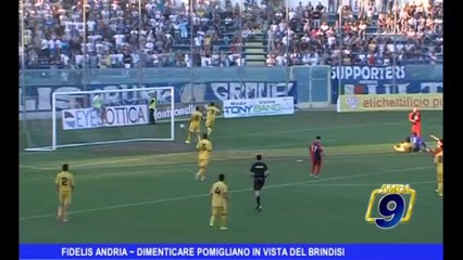 FIDELIS ANDRIA | Dimenticare Pomigliano in vista del Brindisi