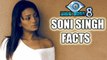 Bigg Boss 8| Unknown Facts About Soni Singh