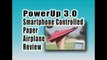 Powerup 3.0 Smartphone Controlled Paper Airplane Review : Best Xmas Toys For Boys 2014/2015