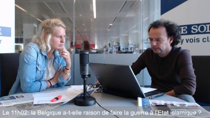 Le 11h02: la Belgique a-t-elle raison de faire la guerre à l’Etat islamique ?