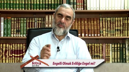 279) Engelli Olmak Evliliğe Engel mi? - Nureddin Yıldız - fetvameclisi.com