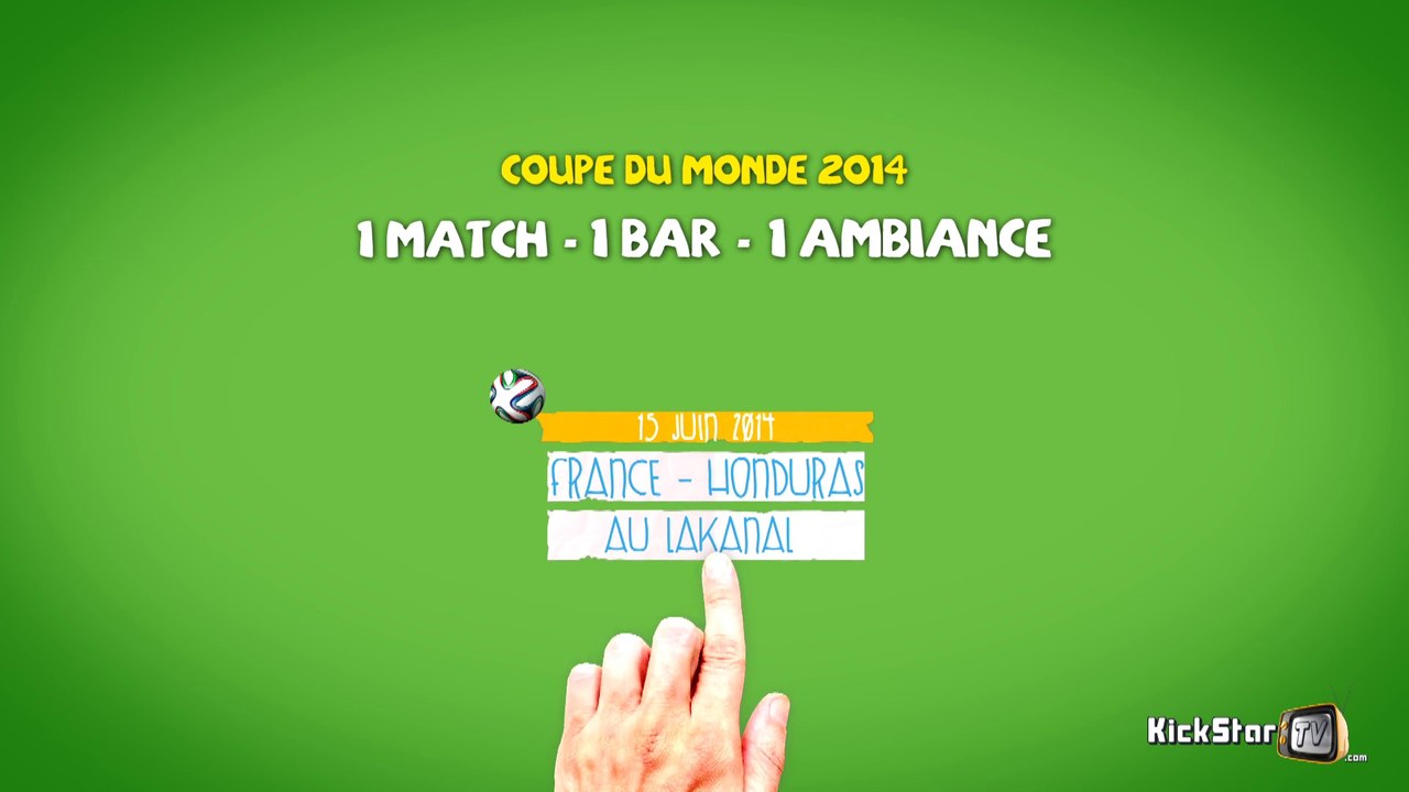KickStarTV -4-1 MATCH - 1 BAR - 1 AMBIANCE - France/Honduras au Lakanal (15 juin 2014)