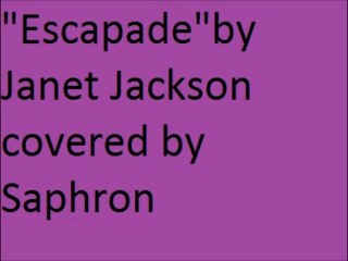 "Escapade" Janet Jackson covered by Saphron
