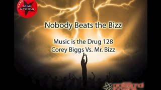 Corey Biggs Vs. Mr. Bizz (Time Traveler) - Music Is The Drug 128 - Nobody Beat the Bizz