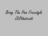 Bring Tha Pain Freestyle - JLRthatruth
