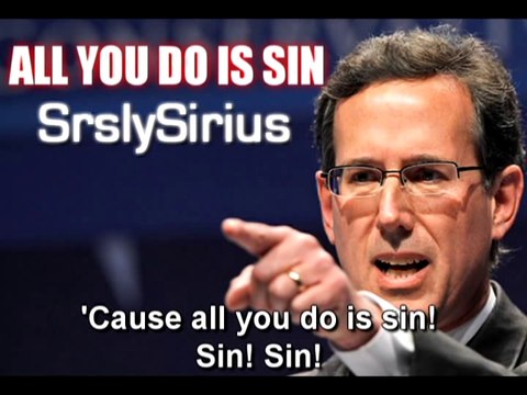Rick Santorum Song - All You Do Is Sin (SrslySirius)
