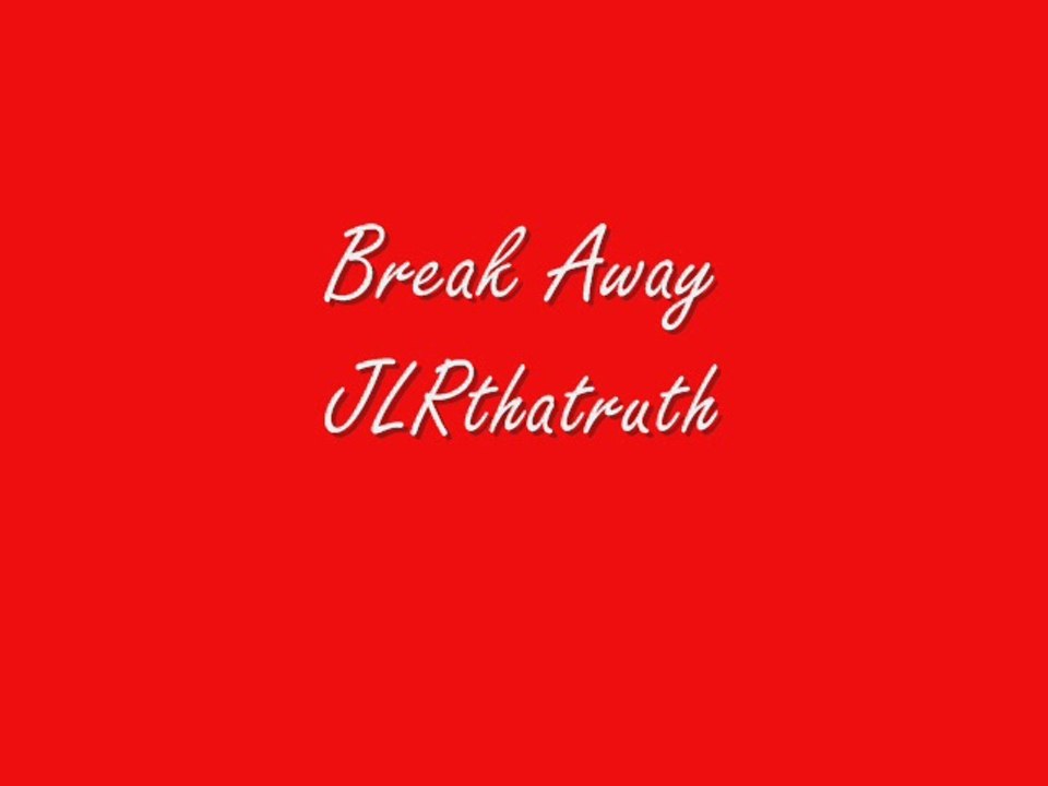 Break Away - JLRthatruth