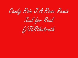 Candy Rain J.A.Rowe Remix - Soul 4 Real f/JLRthatruth