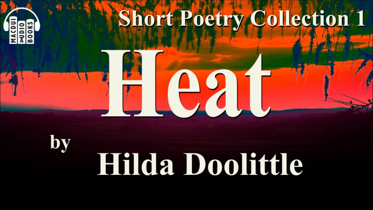 Heat by Hilda Doolittle Poem Free Audio Book Short Poetry Collection 1